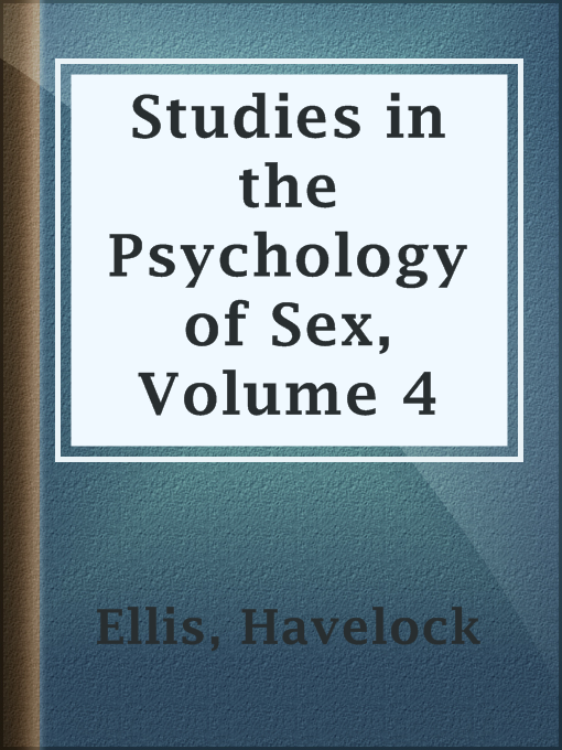 Title details for Studies in the Psychology of Sex, Volume 4 by Havelock Ellis - Available